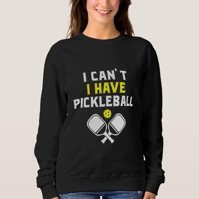 Jag kan inte ha pickleball, Pickleball Älskare T Shirt (Framsida)