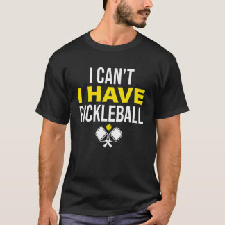 Jag kan inte ha Pickleball Pickleball Player T Shirt