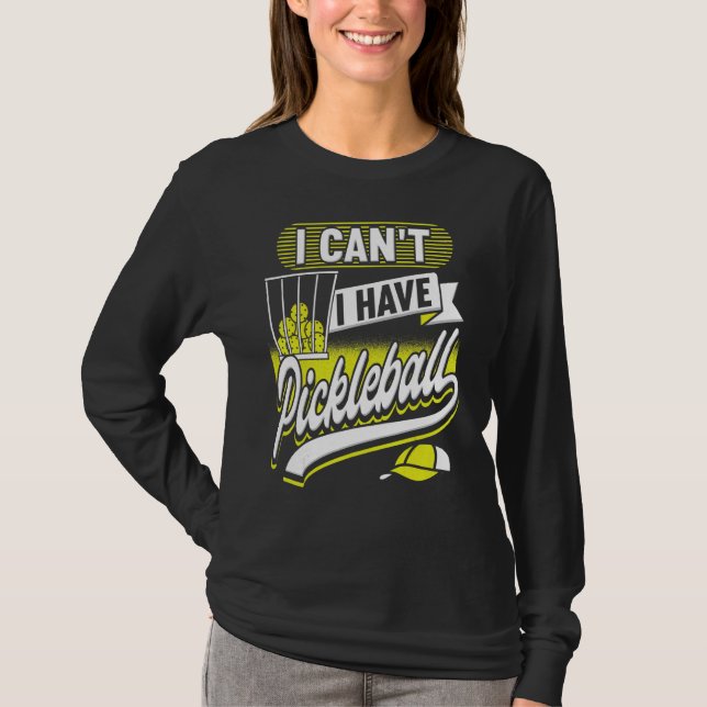 Jag kan inte ha Pickleball Player Manar Women T Shirt (Framsida)
