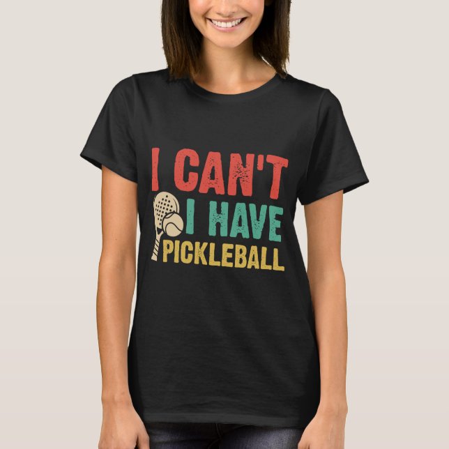 Jag kan inte ha pickleball t shirt (Framsida)