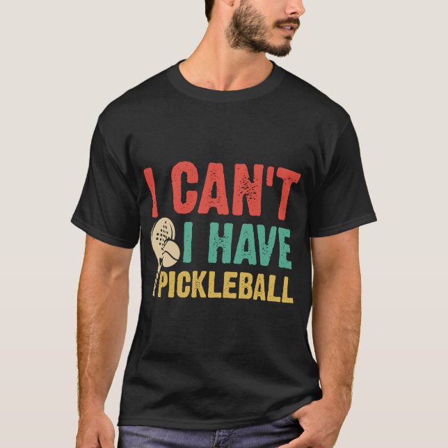 Jag kan inte ha pickleball t shirt (Framsida)