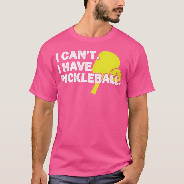 Jag kan inte ha Pickleball T Shirt (Framsida)