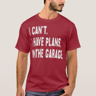 Jag kan inte ha planer i bilbilbilen. t shirt