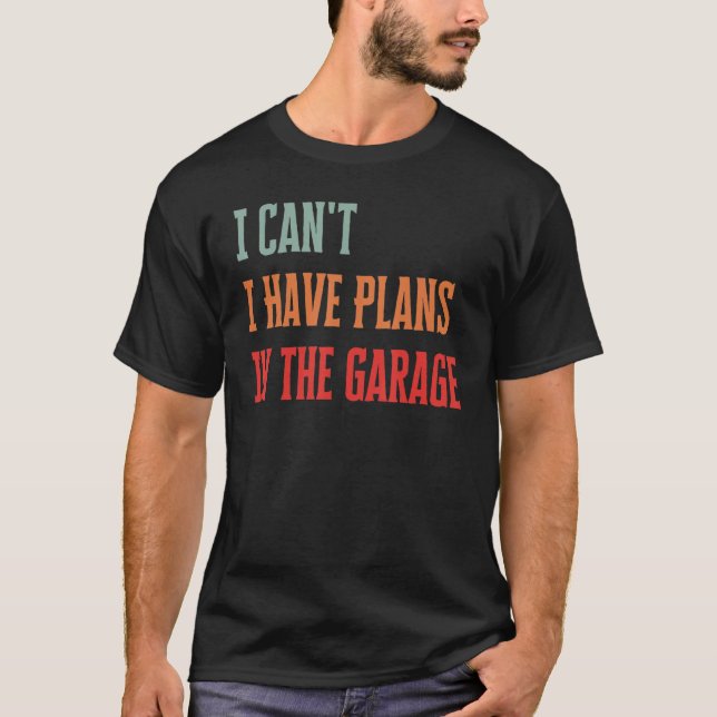 Jag kan inte ha planer i Garage Funny Mechanic T Shirt (Framsida)