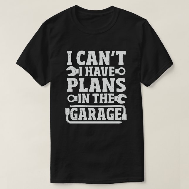 Jag kan inte ha planer i Garage Funny mekanik T Shirt (Design framsida)
