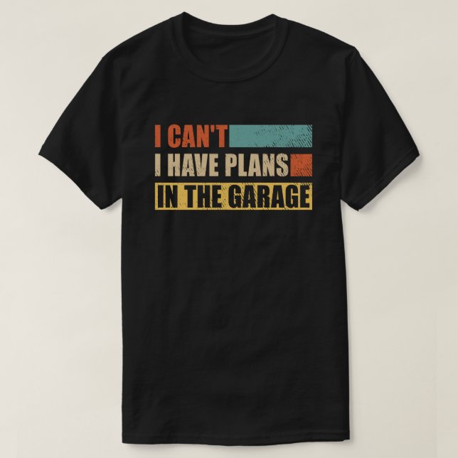 Jag kan inte ha planer i Garage Funny mekanik T Shirt (Design framsida)