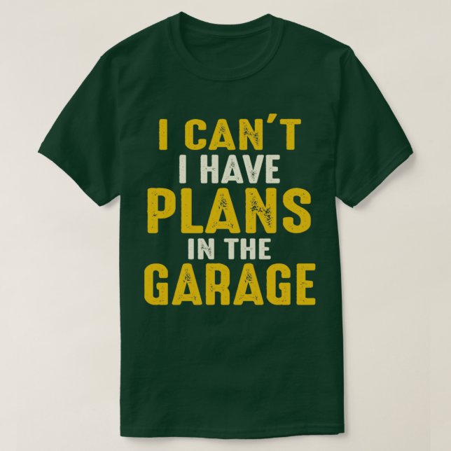 Jag kan inte ha planer i garaget1 t shirt (Design framsida)