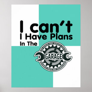 Jag kan inte ha planer i garaget poster