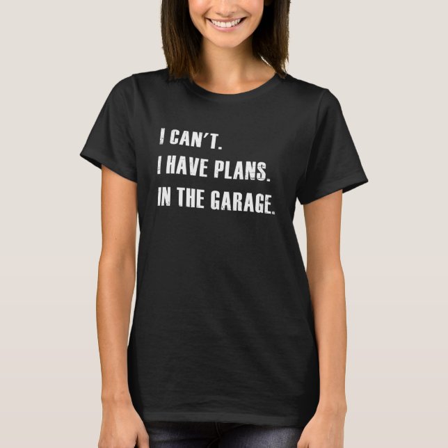Jag kan inte ha planer i garaget t shirt (Framsida)