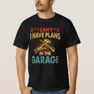 Jag kan inte ha planer i garaget t shirt