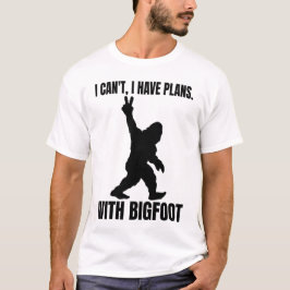 Jag kan inte ha planer med Bigfoot T Shirt