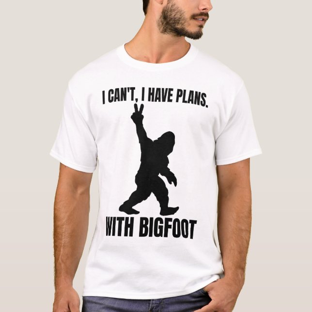 Jag kan inte ha planer med Bigfoot T Shirt (Framsida)