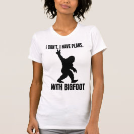 Jag kan inte ha planer med Bigfoot T Shirt