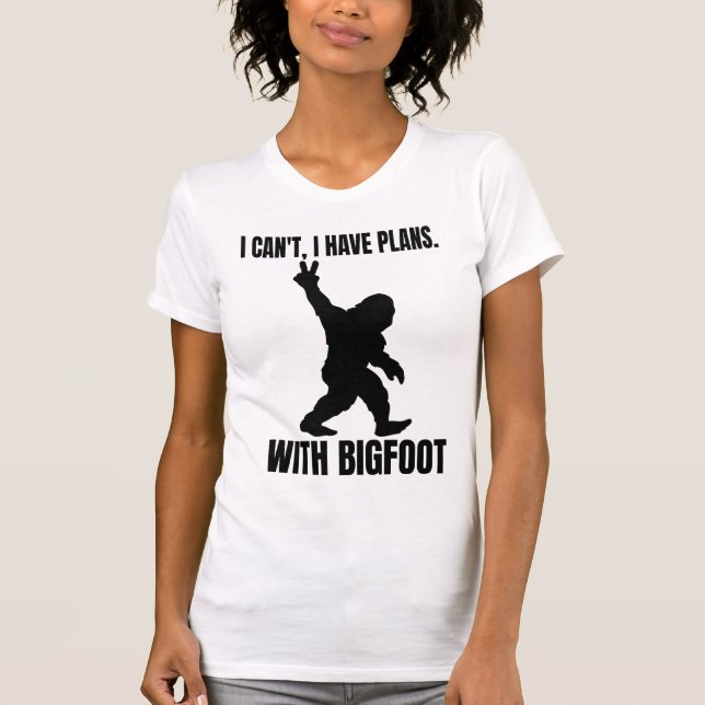Jag kan inte ha planer med Bigfoot T Shirt (Framsida)