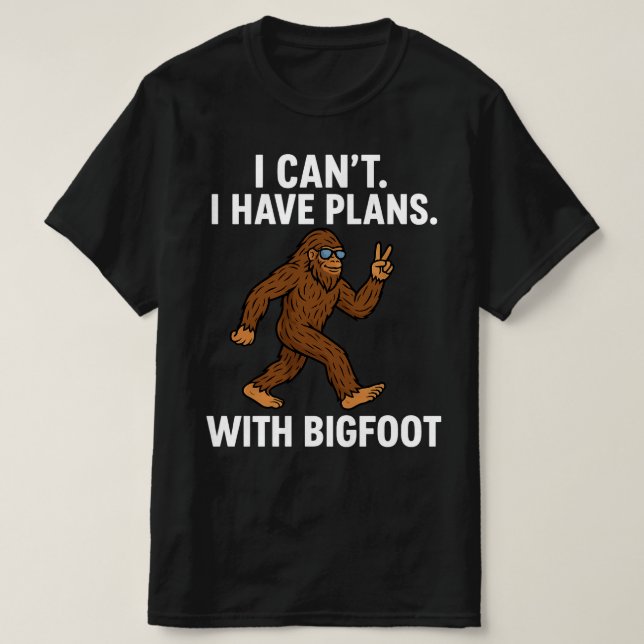 Jag kan inte ha planer med Bigfoot T Shirt (Design framsida)