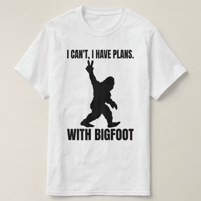 Jag kan inte ha planer med Bigfoot T Shirt (Design framsida)