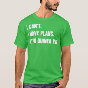 Jag kan inte ha planer med Guinea Gris Sarcastic G T Shirt