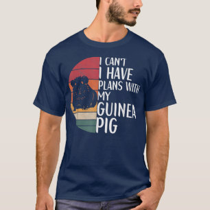 Jag kan inte ha planer med min Guineas ägare Gris  T Shirt