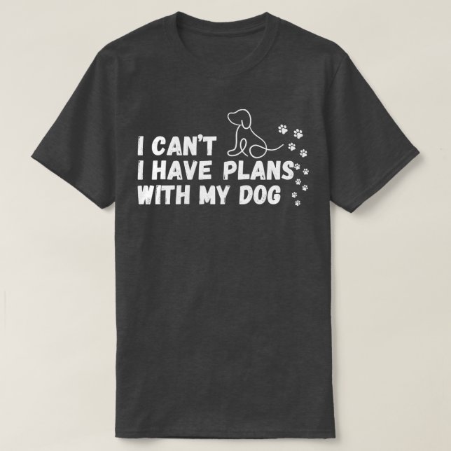 Jag kan inte ha planer med min hund t shirt (Design framsida)