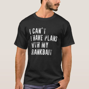Jag kan inte ha planer med mitt vevbetsfiske t shirt