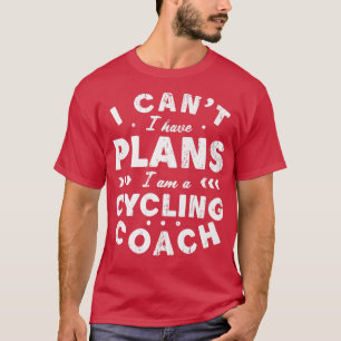 Jag kan inte ha planer på att cykla Coach Lustigt  T Shirt