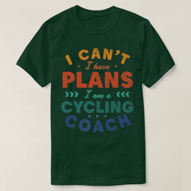 Jag kan inte ha planer på att cykla Coach Lustigt  T Shirt (Design framsida)