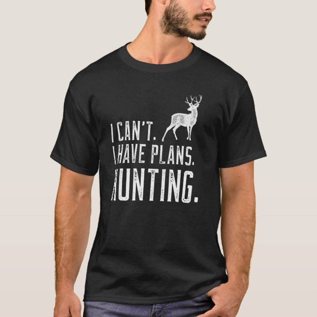 Jag kan inte ha planer på att jaga Hjort T Shirt (Framsida)