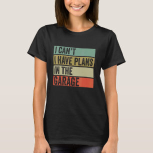 Jag kan inte ha planer på att säga i trädgårdsmeka t shirt