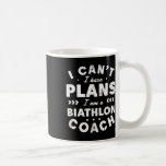 Jag kan inte ha planer på Biathlon Coach Funny Bia Kaffemugg<br><div class="desc">Jag kan inte ha planer på Biathlon Coach Funny Biathlete Humor 7</div>
