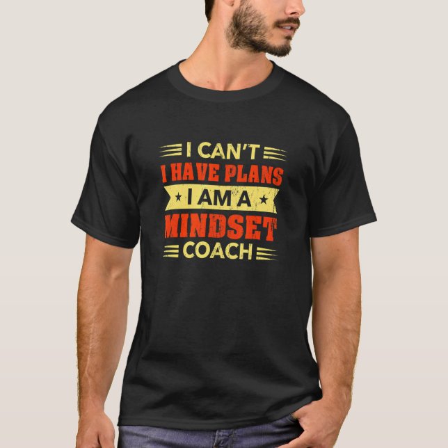 Jag kan inte ha planer på mindiset coach Mind Ther T Shirt (Framsida)