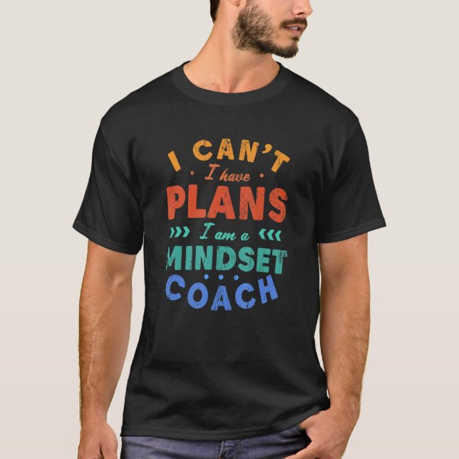 Jag kan inte ha planer på mindiset coach Mind Ther T Shirt (Framsida)
