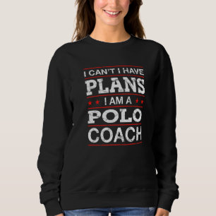 Jag kan inte ha Polo Coach Team Sports Humor T Shirt