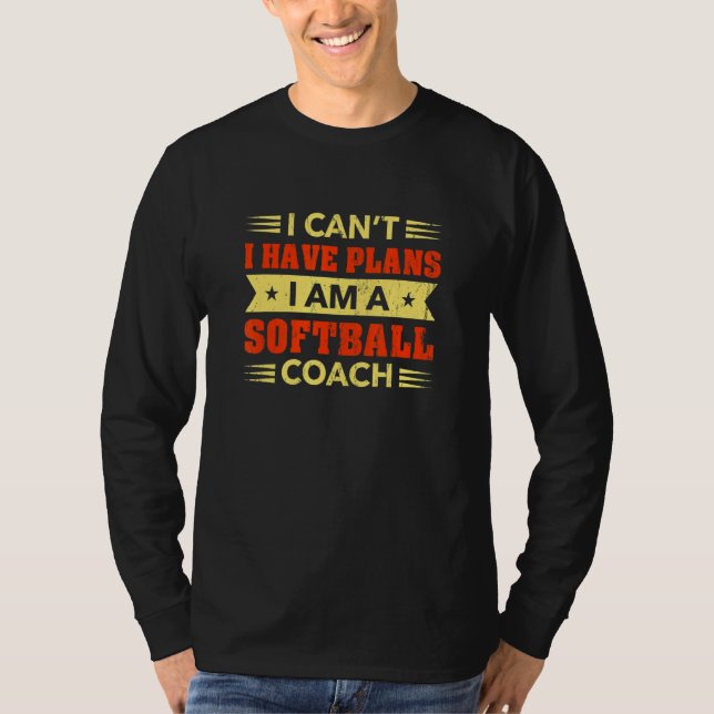 Jag kan inte ha programsoftball Coach Softball Pla T Shirt (Framsida)