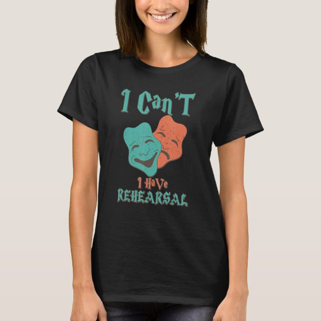 Jag kan inte ha Rehearsal Funny Teater Design 1 T Shirt (Framsida)