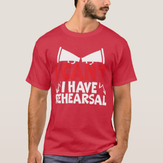 Jag kan inte ha rehearsal Konstnässkådespelerska. T Shirt