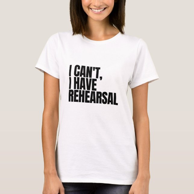 Jag kan inte ha Rehearsal T Shirt (Framsida)