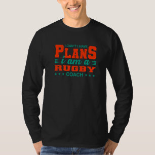 Jag kan inte ha Rugby Coach Rugby Player Humo T Shirt