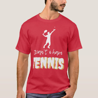 Jag kan inte ha tennis t shirt