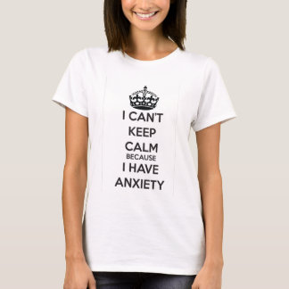 Jag kan inte hålla lugn, därför att jag har ångest t shirt