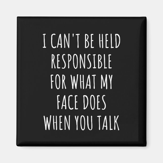 Jag kan inte hållas ansvarig för vad min ansikte g magnet (Framsidan)