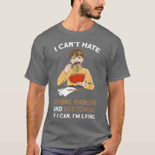 Jag kan inte hata anime Ramen-sketchning Anime mer T Shirt