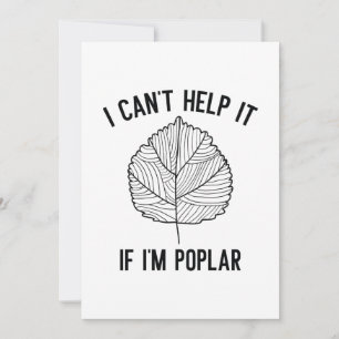 Jag kan inte hjälpa det om jag är Poplar Tack Kort