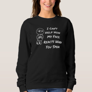 Jag kan inte hjälpa hur min Ansikte reagerar när d T Shirt