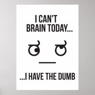 Jag kan inte hjärnan idag.. Jag har duman Poster