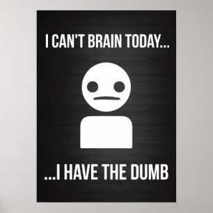 Jag kan inte hjärnan idag.. Jag har duman Poster