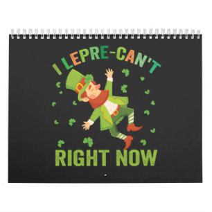 Jag kan inte Höger nu Funny St patrick's day Kalender