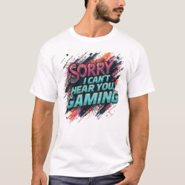 Jag kan inte höra dig spela. t shirt