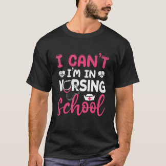 Jag Kan Inte, Jag Är På Sjuksköterskeutbildning Sj T Shirt
