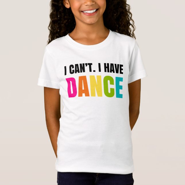 Jag kan inte.  Jag har dance. Tee Shirt (Framsida)