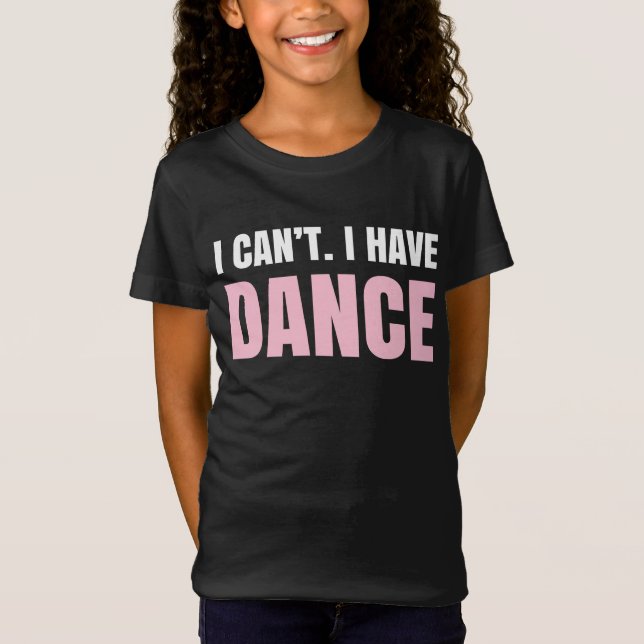 Jag kan inte.  Jag har dance. Tröja (Framsida)